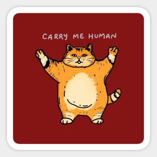 Carry me human Sticker